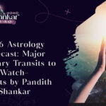 2026 Astrology Forecast: Major Planetary Transits to Watch – Insights by Pandith Shankar