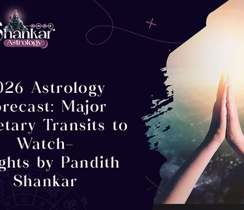 2026 Astrology Forecast: Major Planetary Transits to Watch – Insights by Pandith Shankar
