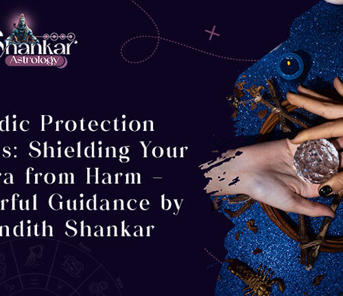 Vedic Protection Rituals: Shielding Your Aura from Harm – Powerful Guidance by Pandith Shankar