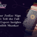 Why Your Zodiac Sign Doesn’t Tell the Full Story – Expert Insights by Pandith Shankar