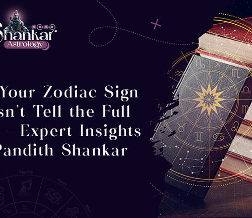 Why Your Zodiac Sign Doesn’t Tell the Full Story – Expert Insights by Pandith Shankar